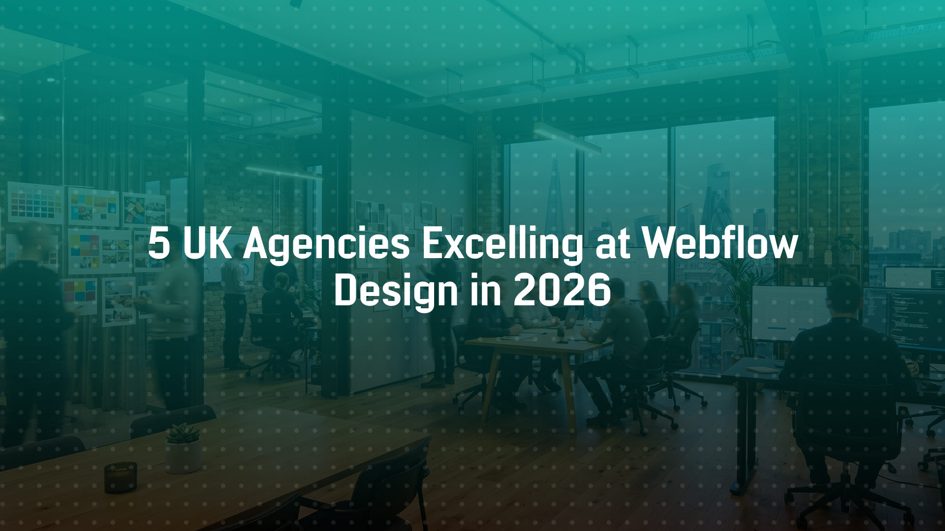 5 UK Agencies Excelling at Webflow Design in 2026